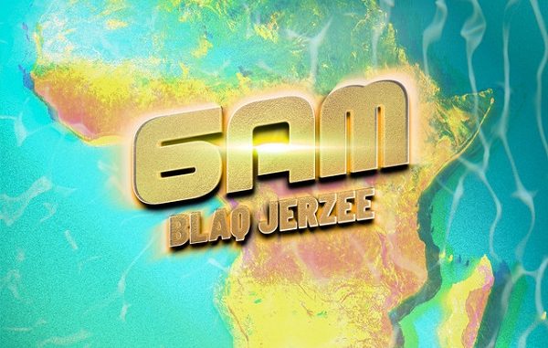 Blaq-Jerzee-6AM