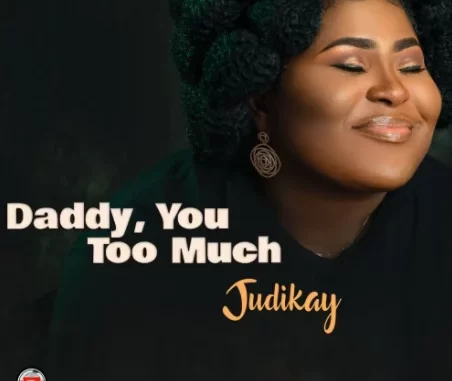 Judikay-Daddy-You-Too-Much-1.jpg