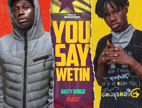 nasty-bongo-you-say-wetin-ft-ojeez-1.jpg