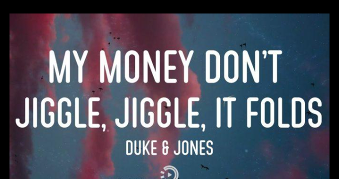 Duke-Jones-My-Money-Don-t-Jiggle-Jiggle-It-Folds-1.png